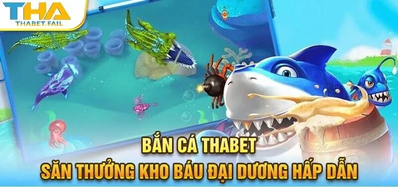 Khám phá hệ thống săn kho báu đại dương độc đáo chỉ có tại bắn cá Thabet!