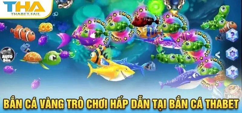 Bắn cá vàng là một trong những trò chơi được yêu thích nhất tại hệ thống bắn cá Thabet